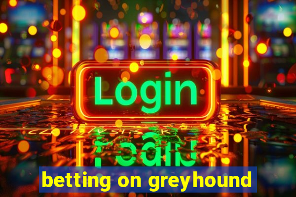 betting on greyhound