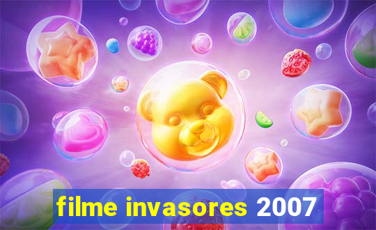 filme invasores 2007