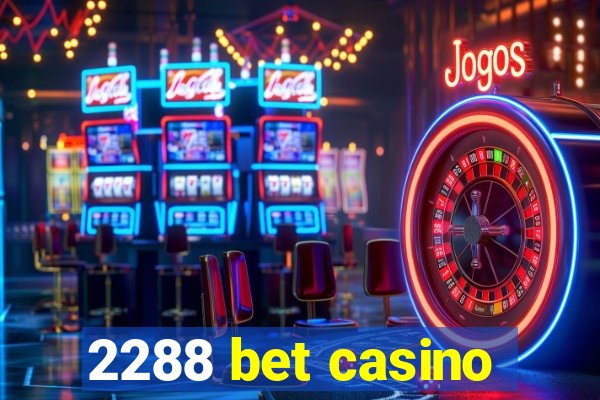 2288 bet casino