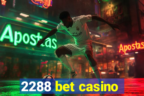 2288 bet casino