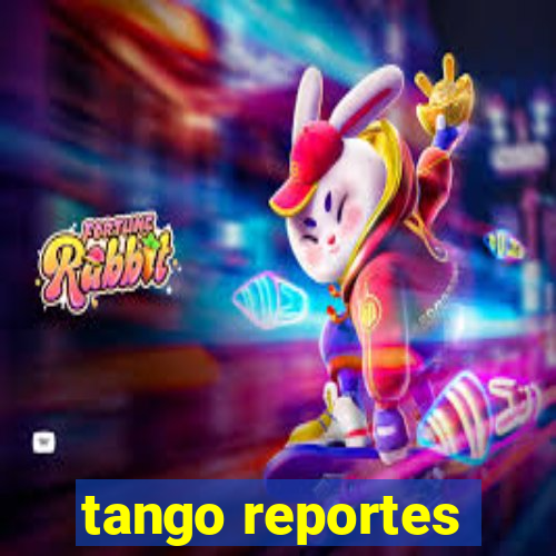 tango reportes