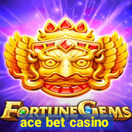 ace bet casino