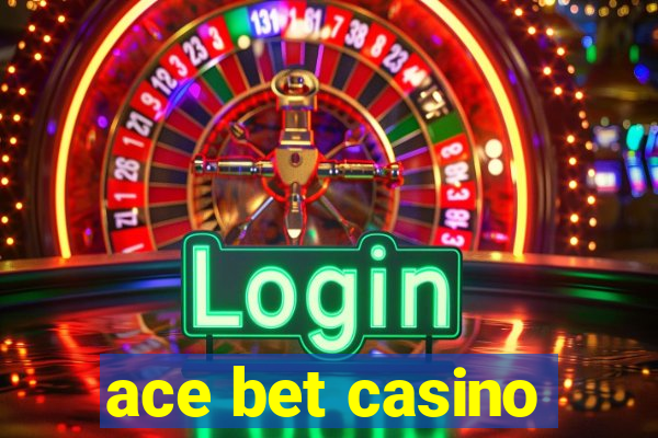 ace bet casino