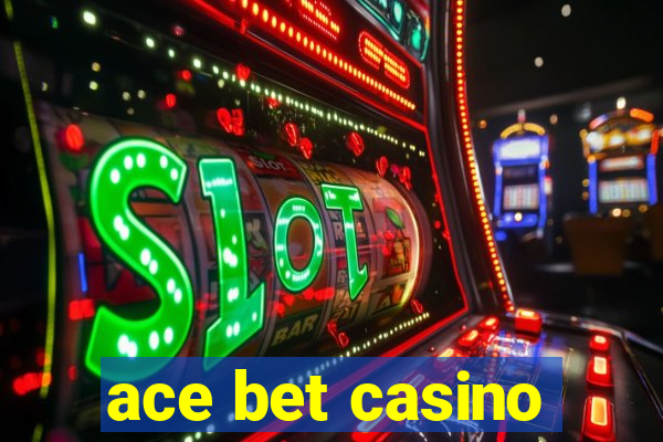 ace bet casino