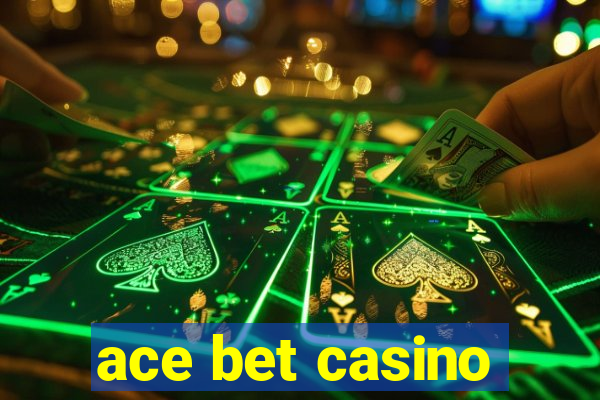 ace bet casino