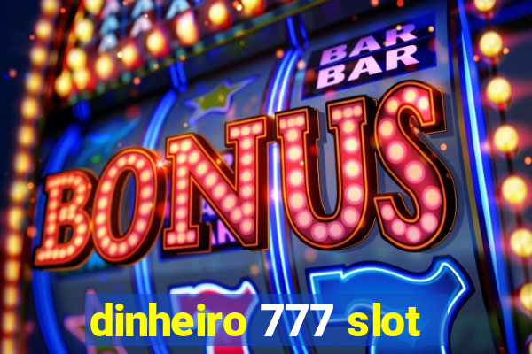 dinheiro 777 slot