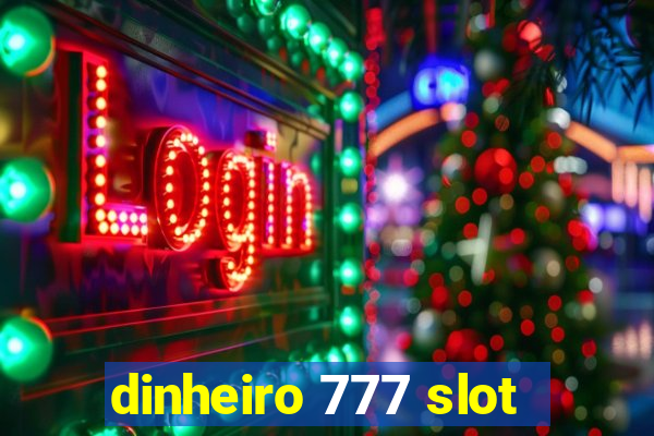 dinheiro 777 slot