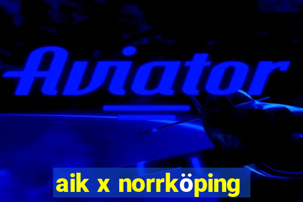 aik x norrköping