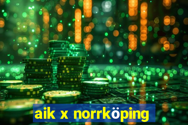 aik x norrköping