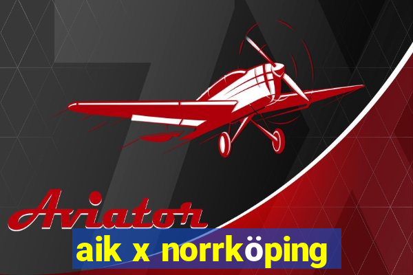 aik x norrköping