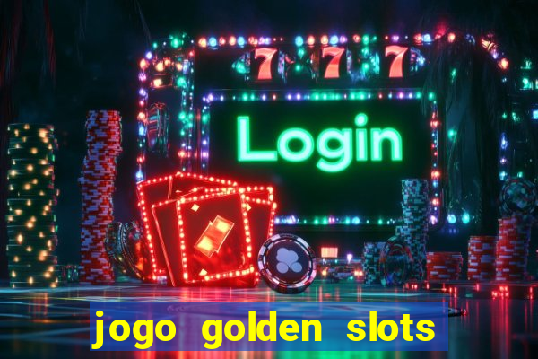 jogo golden slots paga mesmo