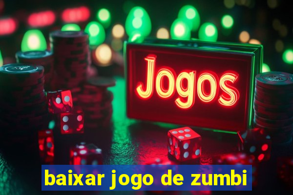 baixar jogo de zumbi