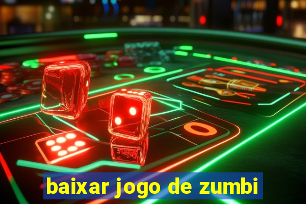 baixar jogo de zumbi