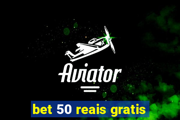 bet 50 reais gratis