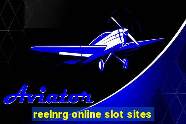 reelnrg online slot sites