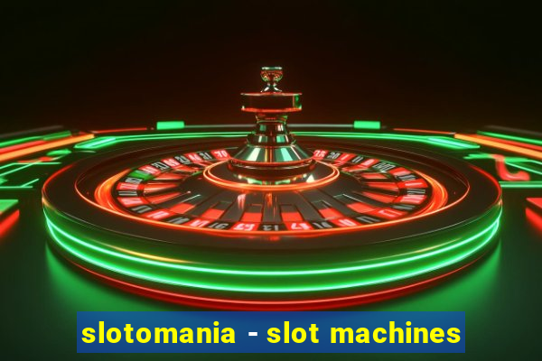 slotomania - slot machines