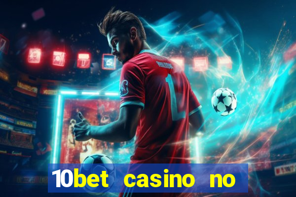 10bet casino no deposit bonus