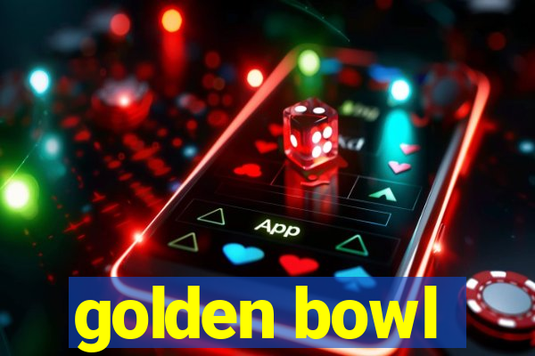 golden bowl