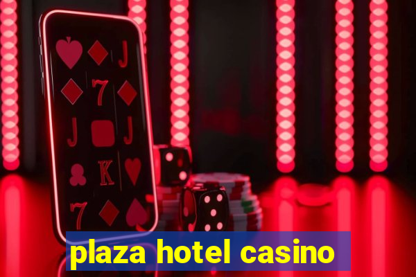 plaza hotel casino