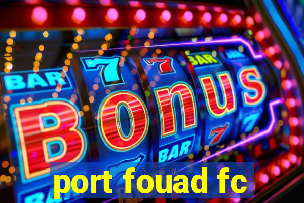 port fouad fc