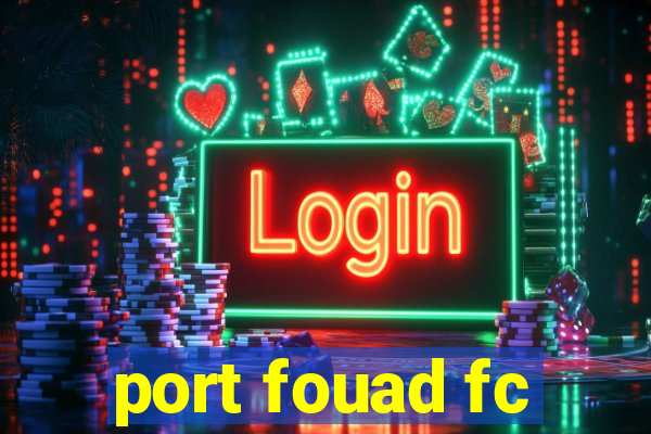 port fouad fc