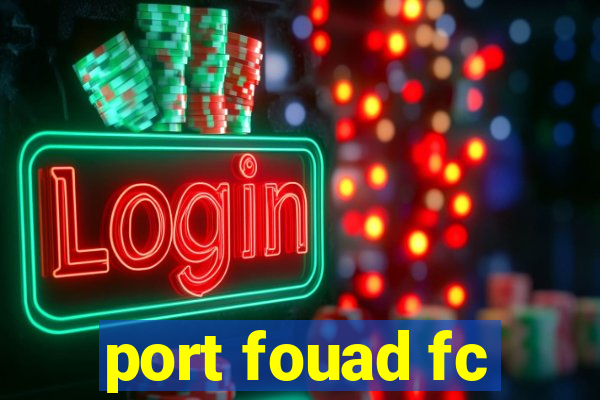 port fouad fc