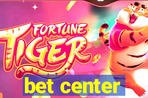 bet center