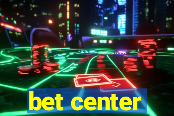 bet center