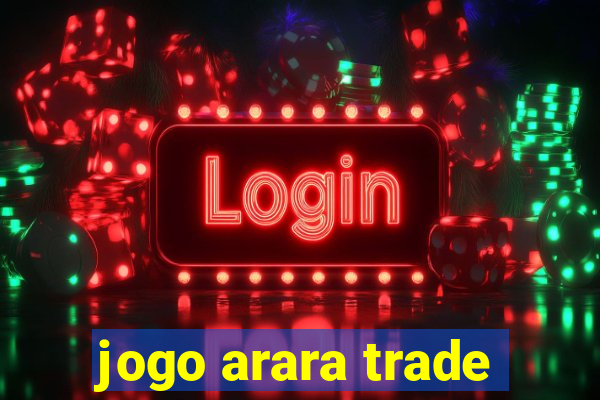 jogo arara trade