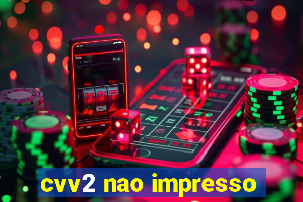 cvv2 nao impresso