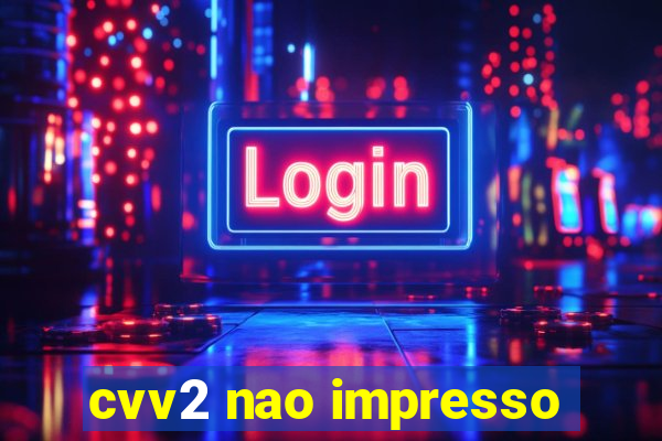 cvv2 nao impresso