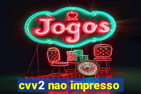 cvv2 nao impresso