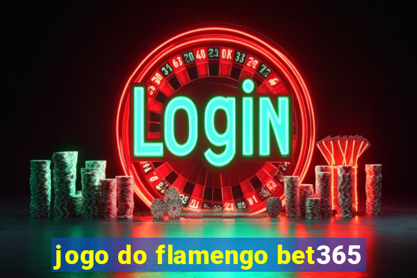 jogo do flamengo bet365