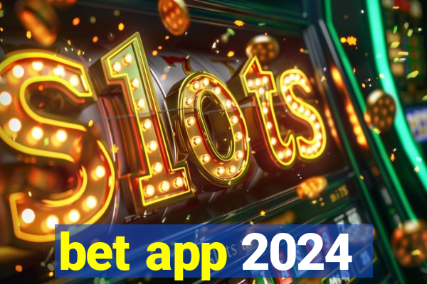 bet app 2024