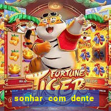 sonhar com dente caindo no jogo do bicho