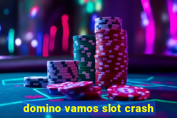 domino vamos slot crash