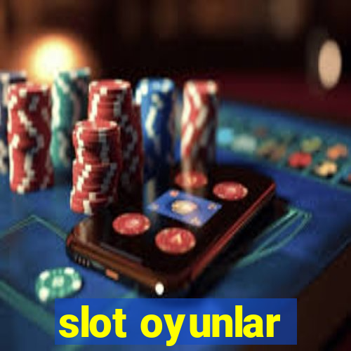 slot oyunlar