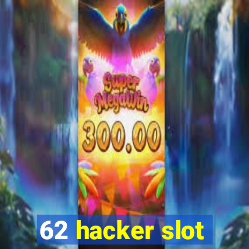 62 hacker slot