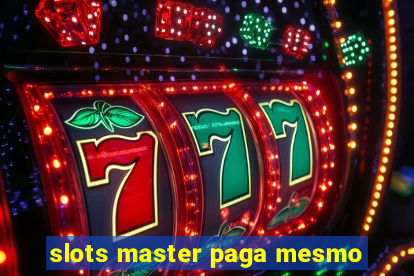 slots master paga mesmo