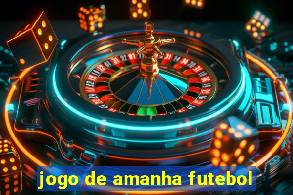 jogo de amanha futebol