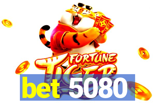 bet 5080