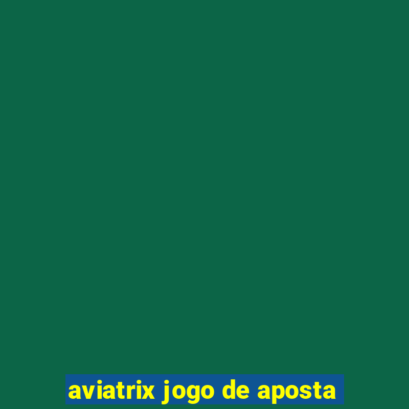 aviatrix jogo de aposta