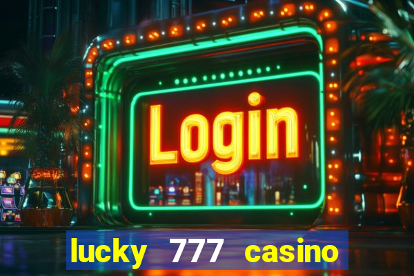 lucky 777 casino real money login