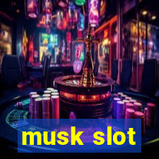 musk slot