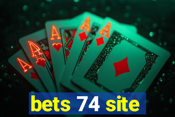 bets 74 site