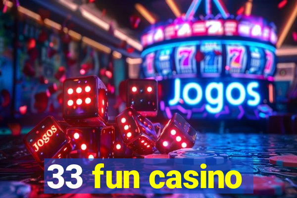 33 fun casino