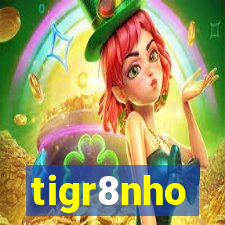 tigr8nho