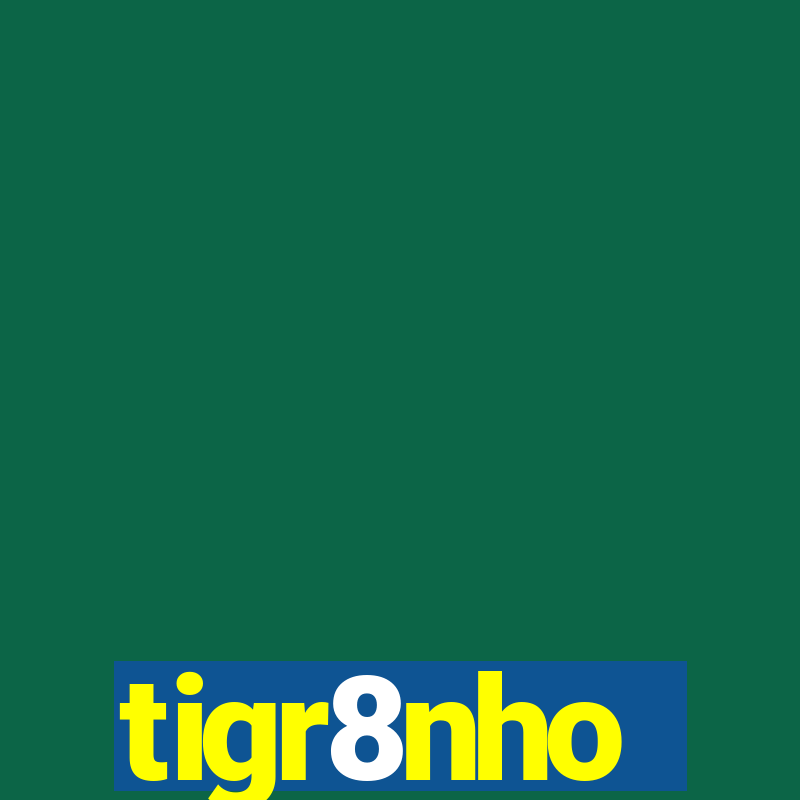 tigr8nho