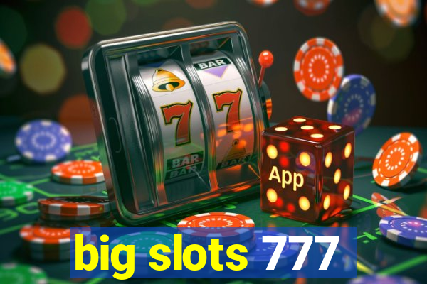 big slots 777