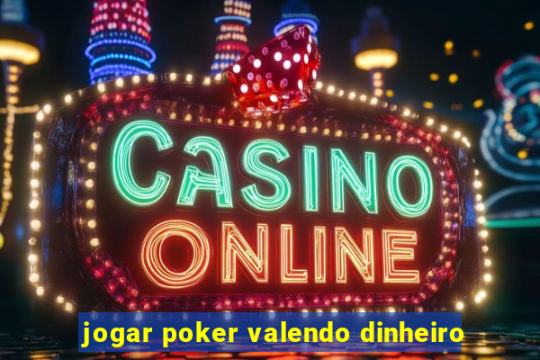 jogar poker valendo dinheiro